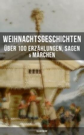Dickens / Stifter / Goethe |  Weihnachtsgeschichten: Über 100 Erzählungen, Sagen & Märchen (Illustriert) | eBook | Sack Fachmedien