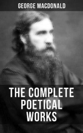 MacDonald |  The Complete Poetical Works of George MacDonald | eBook | Sack Fachmedien