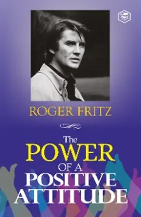 Fritz |  The Power of A Positive Attitude: Your Road To Success | eBook | Sack Fachmedien