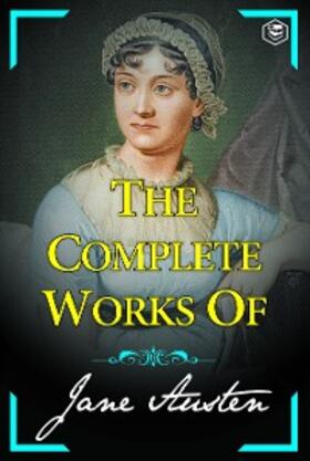 Austen |  The Complete Works of Jane Austen (Sense and Sensibility, Pride and Prejudice, Mansfield Park, Emma, Northanger Abbey, Persuasion, Lady Susan) | eBook | Sack Fachmedien