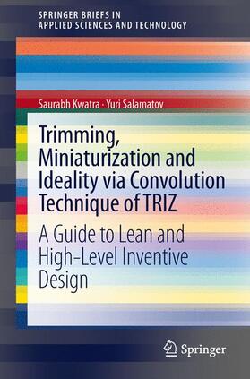 Salamatov / Kwatra |  Trimming, Miniaturization and Ideality via Convolution Technique of TRIZ | Buch |  Sack Fachmedien