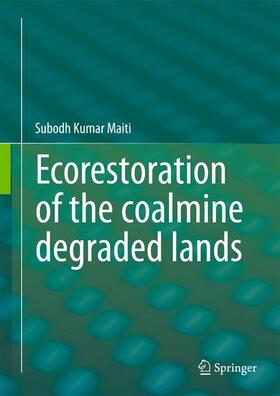 Maiti |  Ecorestoration of the coalmine degraded lands | Buch |  Sack Fachmedien