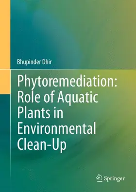 Dhir |  Phytoremediation: Role of Aquatic Plants in Environmental Clean-Up | Buch |  Sack Fachmedien