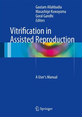 Allahbadia / Gandhi / Kuwayama |  Vitrification in Assisted Reproduction | Buch |  Sack Fachmedien