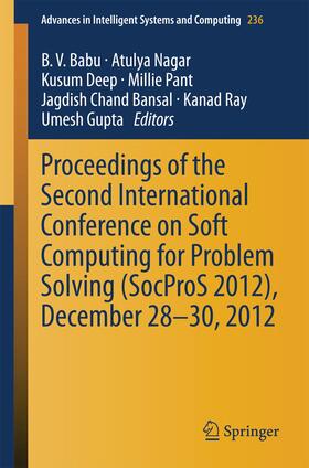 Babu / Nagar / Deep |  Proceedings of the Second International Conference on Soft Computing for Problem Solving (SocProS 2012), December 28-30, 2012 | Buch |  Sack Fachmedien