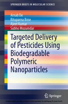 De / Bose / Kumar |  Targeted Delivery of Pesticides Using Biodegradable Polymeric Nanoparticles | eBook | Sack Fachmedien