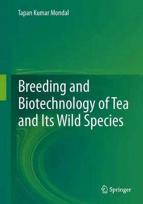 Mondal |  Breeding and Biotechnology of Tea and its Wild Species | Buch |  Sack Fachmedien