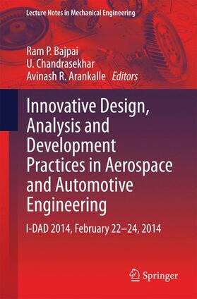 Bajpai / Arankalle / Chandrasekhar | Innovative Design, Analysis and Development Practices in Aerospace and Automotive Engineering | Buch | 978-81-322-1870-8 | sack.de