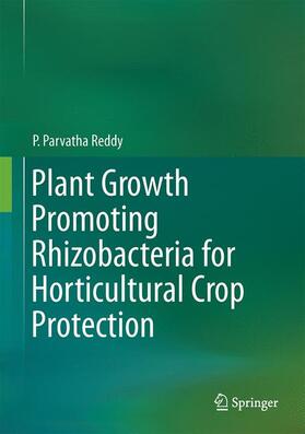 Reddy |  Plant Growth Promoting Rhizobacteria for Horticultural Crop Protection | Buch |  Sack Fachmedien