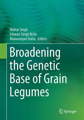 Singh / Dutta / Bisht |  Broadening the Genetic Base of Grain Legumes | Buch |  Sack Fachmedien