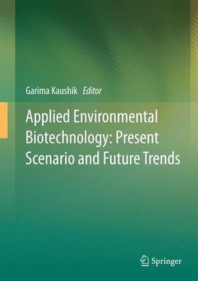 Kaushik |  Applied Environmental Biotechnology: Present Scenario and Future Trends | Buch |  Sack Fachmedien