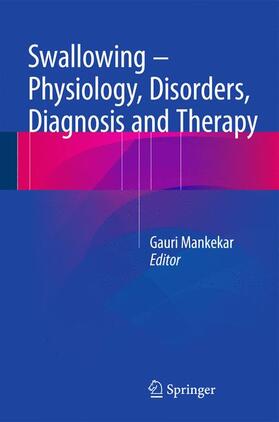 Mankekar |  Swallowing ¿ Physiology, Disorders, Diagnosis and Therapy | Buch |  Sack Fachmedien