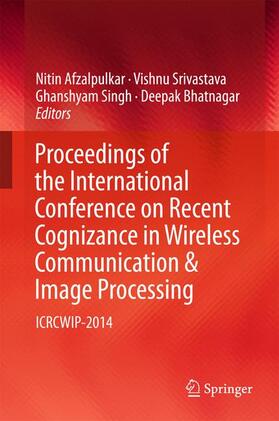 Afzalpulkar / Bhatnagar / Srivastava |  Proceedings of the International Conference on Recent Cognizance in Wireless Communication & Image Processing | Buch |  Sack Fachmedien