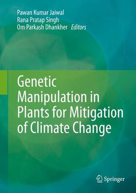 Jaiwal / Dhankher / Singh |  Genetic Manipulation in Plants for Mitigation of Climate Change | Buch |  Sack Fachmedien