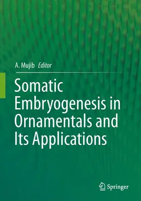 Mujib |  Somatic Embryogenesis in Ornamentals and Its Applications | Buch |  Sack Fachmedien