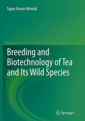 Mondal |  Breeding and Biotechnology of Tea and its Wild Species | Buch |  Sack Fachmedien