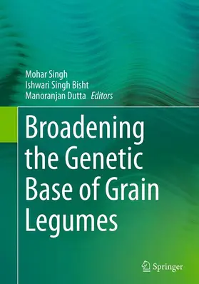 Singh / Dutta / Bisht |  Broadening the Genetic Base of Grain Legumes | Buch |  Sack Fachmedien