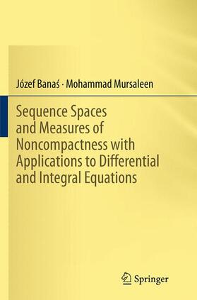 Mursaleen / Banas / Banas |  Sequence Spaces and Measures of Noncompactness with Applications to Differential and Integral Equations | Buch |  Sack Fachmedien