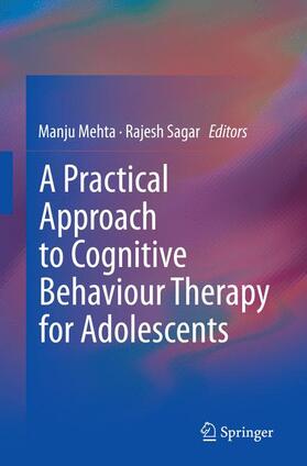 Sagar / Mehta |  A Practical Approach to Cognitive Behaviour Therapy for Adolescents | Buch |  Sack Fachmedien