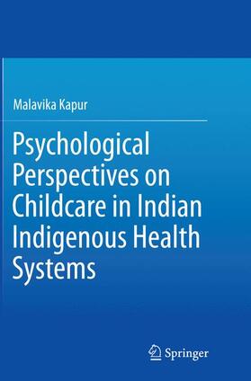 Kapur |  Psychological Perspectives on Childcare in Indian Indigenous Health Systems | Buch |  Sack Fachmedien