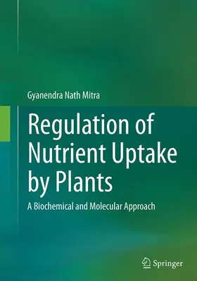 Mitra |  Regulation of Nutrient Uptake by Plants | Buch |  Sack Fachmedien