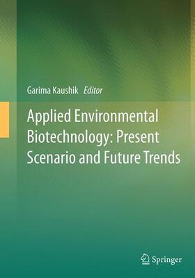 Kaushik |  Applied Environmental Biotechnology: Present Scenario and Future Trends | Buch |  Sack Fachmedien