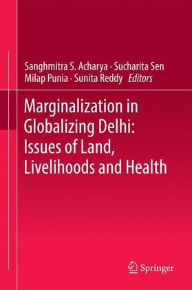 Acharya / Reddy / Sen |  Marginalization in Globalizing Delhi: Issues of Land, Livelihoods and Health | Buch |  Sack Fachmedien