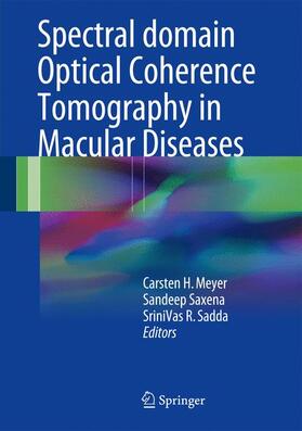 Meyer / Sadda / Saxena |  Spectral Domain Optical Coherence Tomography in Macular Diseases | Buch |  Sack Fachmedien