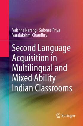 Narang / Chaudhry / Priya |  Second Language Acquisition in Multilingual and Mixed Ability Indian Classrooms | Buch |  Sack Fachmedien