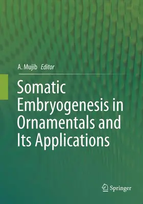 Mujib |  Somatic Embryogenesis in Ornamentals and Its Applications | Buch |  Sack Fachmedien