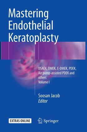 Jacob |  Mastering Endothelial Keratoplasty | Buch |  Sack Fachmedien