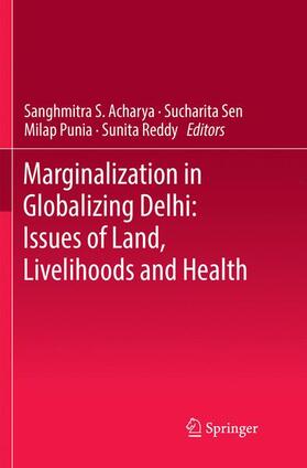 Acharya / Reddy / Sen |  Marginalization in Globalizing Delhi: Issues of Land, Livelihoods and Health | Buch |  Sack Fachmedien