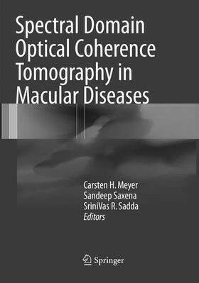 Meyer / Sadda / Saxena |  Spectral Domain Optical Coherence Tomography in Macular Diseases | Buch |  Sack Fachmedien