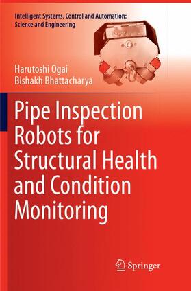 Bhattacharya / Ogai |  Pipe Inspection Robots for Structural Health and Condition Monitoring | Buch |  Sack Fachmedien