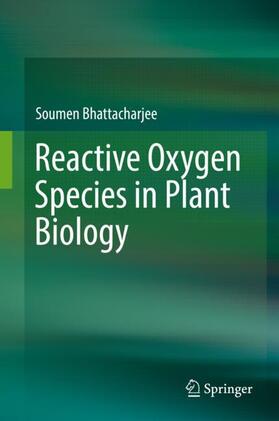 Bhattacharjee |  Reactive Oxygen Species in Plant Biology | Buch |  Sack Fachmedien