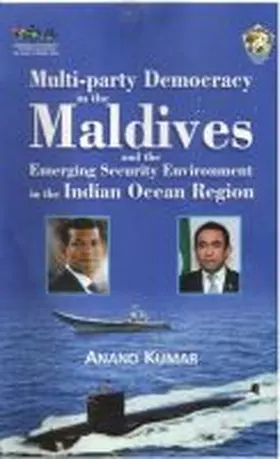 Kumar |  Multi-Party Democracy in the Maldives and the Emerging Security Environment in the Indian Ocean Region | Buch |  Sack Fachmedien