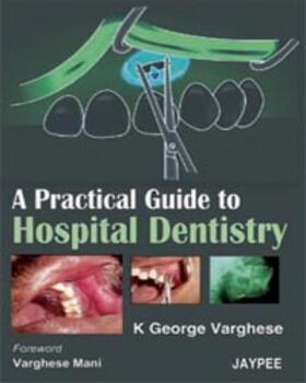 Varghese |  A Practical Guide to Hospital Dentistry | Buch |  Sack Fachmedien