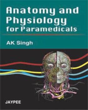 Singh |  Anatomy and Physiology for Paramedicals | Buch |  Sack Fachmedien