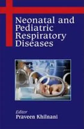 Khilnani |  Neonatal and Pediatric Respiratory Diseases | Buch |  Sack Fachmedien