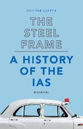 Gupta |  The Steel Frame: A History of the IAS | eBook | Sack Fachmedien