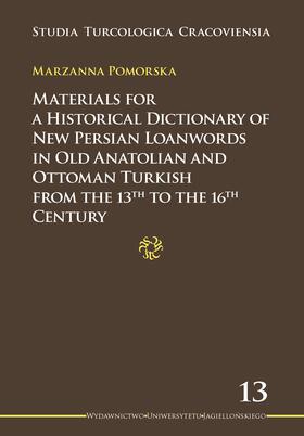 Pomorska |  Materials for a Historical Dictionary of New Persian Loanwords in Old Anatolian and Ottoman Turkish from the 13th to the 16th Cent | Buch |  Sack Fachmedien