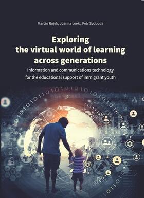 Leek / Rojek / Svoboda |  Exploring the Virtual World of Learning Across G - Information and Communications Technology for the Educational Support of Immigrant Youth | Buch |  Sack Fachmedien