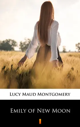 Montgomery |  Emily of New Moon | eBook | Sack Fachmedien