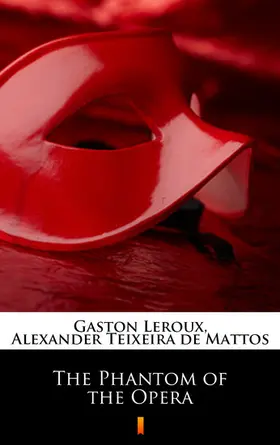 Leroux / Teixeira De Mattos |  The Phantom of the Opera | eBook | Sack Fachmedien