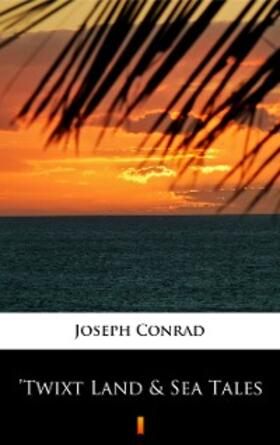 Conrad |  ’Twixt Land & Sea Tales | eBook | Sack Fachmedien