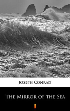 Conrad |  The Mirror of the Sea | eBook | Sack Fachmedien