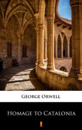 Orwell |  Homage to Catalonia | eBook | Sack Fachmedien