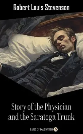 Stevenson |  Story of the Physician and the Saratoga Trunk | eBook | Sack Fachmedien