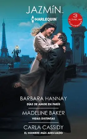 Hannay / Baker / Cassidy |  Días de amor en París - Vidas distintas - El hombre más adecuado | eBook | Sack Fachmedien