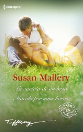 Mallery |  La caricia de un beso - Marido por unas horas | eBook | Sack Fachmedien